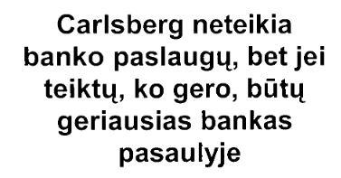 Prekės ženklas: Carlsberg neteikia banko paslaugų, bet jei teiktų, ko gero, būtų geriausias bankas pasaulyje